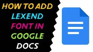 How to Add LEXEND Font in Google Docs