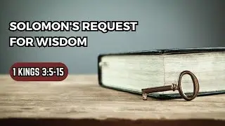 A Gift from God: Solomon's Request for Wisdom (1 Kings 3:5-15)