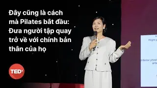 Anatomy in Pilates | Nguyễn Thị Hiền Tâm | TEDxFTU Hanoi