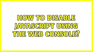 How to disable javascript using the web console?
