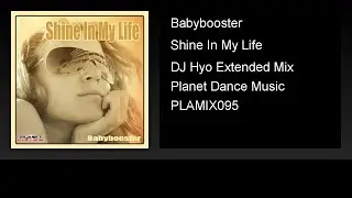 Babybooster - Shine In My Life (DJ Hyo Extended Mix)