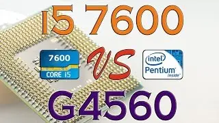 i5 7600 vs G4560 - Benchmark / Gaming Tests Review and Comparison / Kaby Lake vs Kaby Lake
