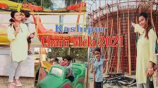 Chaiti Mela Blog -2021 | Kashipur Uttrakhand