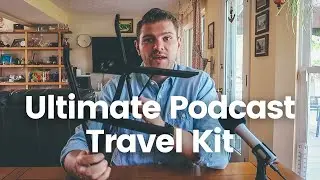 Ultimate Travel Podcasting Kit | How I Record My Podcast While Traveling Full Time