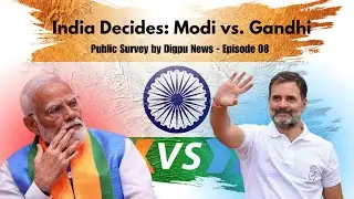 India Decides: Narendra Modi vs. Rahul Gandhi? Public Survey by Digpu News - Episode 08