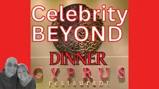Celebrity BEYOND Cruise Ship DINNER at CYPRUS