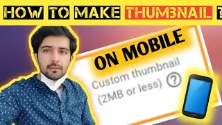 How To Make Custom Thumbnails For Youtube Videos On Andriod Mobile  | 2020 | Ahmed Corner