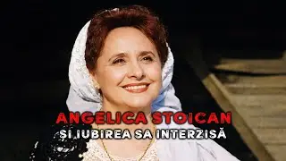 Angelica Stoican și iubirea sa interzisă 🔥 Mistere Nedescifrate