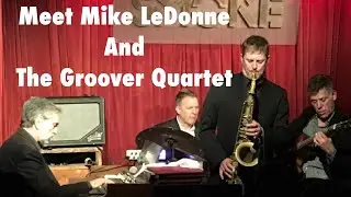 Meet Mike LeDonne and the Groover Quartet - One Hell of Band! | Jazz Video Guy
