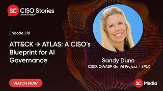 ATT&CK &rarr; ATLAS: A CISO&rsquo;s Blueprint for AI Governance - Sandy Dunn - CSP #218