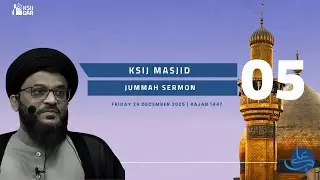 Jummah Sermon by Syed Adeel Raza  | 26th December 2025 | 05th Rajab 1447