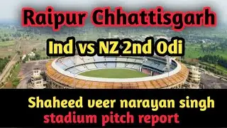 Ind vs NZ 2nd odi pitch report ll Shaheed veer narayan singh raipur stadium pitch report