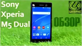 Обзор Sony Xperia M5 Dual (4K) - Главные особенности от сайта cifrus.ru
