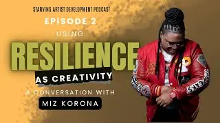 Using Resilience as Creativity: Breakin&rsquo; Bread with Miz Korona