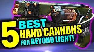 Top 5 BEST HAND CANNONS for Destiny 2: Beyond Light