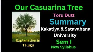 Our Casuarina Tree by Toru Dutt Summary and explanation in Telugu. KU and Satvahana University (SU )