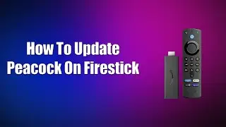 How To Update Peacock On Firestick