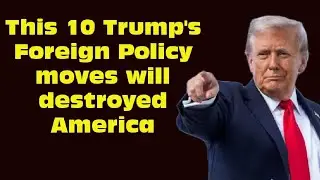 President Donald Trump Dangerous Foreign Policy Moves || analysis||