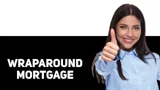 What is a Wraparound Mortgage 2025