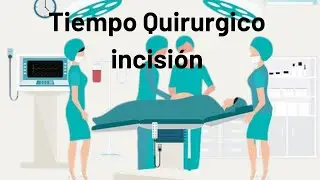 Tiempo quirúrgico incisión