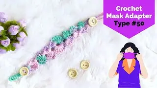 Crochet Face Mask Adapter | Easy [tutorial] for beginners - type 50