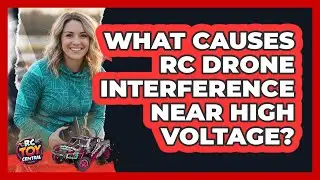 What Causes RC Drone Interference Near High Voltage?
