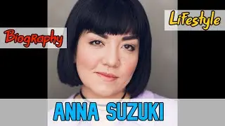 Anna Suzuki American Actress Biography & Lifestyle