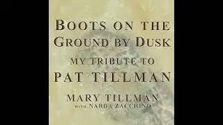 Boots on the Ground by Dusk: My Tribute to Pat Tillman Audiobook by Mary Tillman