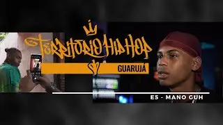 Território Hip Hop T1 - E5 Mano Guh