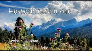 Hospodin nedá ti viac - Lenka Fabianová