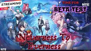 LIVE - Neverness To Everness | NTE BETA TEST