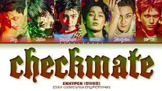 ENHYPEN 'Checkmate' Lyrics (엔하이픈 'Checkmate' 가사) (Color coded lyrics Eng/Rom/Han)