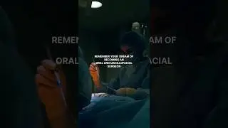 Do you remember your dream of becoming an ORAL and MAXILLOFACIAL SURGEON ?