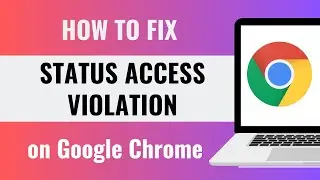 Fix STATUS ACCESS VIOLATION Error in Google Chrome Tutorial