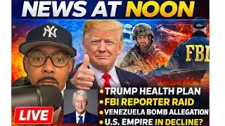 #NEWS AT NOON: #Trump’s New Health Plan, FBI Raids Reporter, U.S. Empire on Decline? #MAGA #Epstein