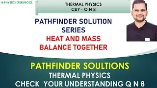 PATHFINDER PHYSICS SOLUTION || THERMAL PHYSICS  ||  CHECK YOUR UNDERSTANDING || Q N 8