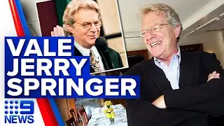 American TV pioneer Jerry Springer dies aged 79 | 9 News Australia