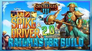 Torchlight 3 Early Access - Spike Driver 2.0 Railmaster Build lvl [29/35 base + 60 theory]