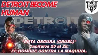 Detroit Become Human | RUTA: CRUEL | CAP: 25 - 28 | El hombre contra la maquina.