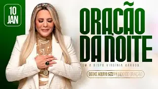 ORA&Ccedil;&Atilde;O DA NOITE | BISPA VIRGINIA ARRUDA