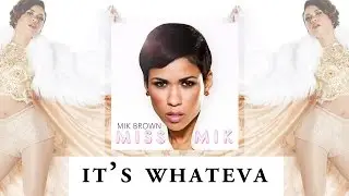 Mik Brown  - It's Whateva  (Official Audio Video) | Miss Mik #1