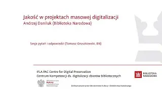 Jakość w projektach masowej digitalizacji – webinaria digitalizacyjne Biblioteki Narodowej