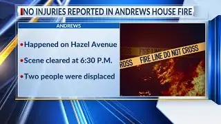 No injuries reported in Andrews house fire