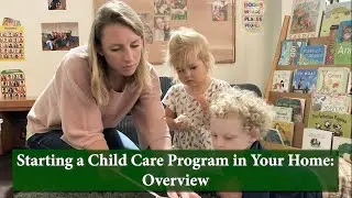 Winston Prouty Presents: Starting a Home Child Care Program - Overview