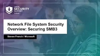 Network File System Security Overview: Securing SMB3 - Steven French, Microsoft
