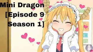 Mini Dragon [Episode 9 Season 1]