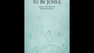 THIS IS THE TIME TO BE JOYFUL (SATB Choir) - Pepper Choplin