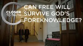 Can Free Will Survive God's Foreknowledge? | Episode 1412 | Closer To Truth