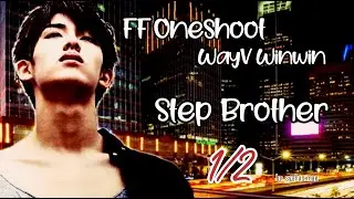 FF Oneshoot NCT/Wayv Winwin (18+) | Step Brother | bhs. Indonesia 1/2 End