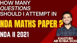 How many questions to attempt in NDA MATHS Paper ?? NDA Maths Strategy | Kaustubh | Learn with Sumit